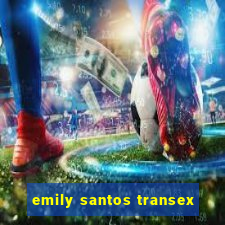 emily santos transex